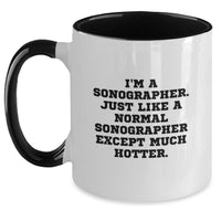 Load image into Gallery viewer, Funny Sonographer Gifts, I&#39;m A Sonographer. Just Like A Normal Sonographer Except Much Hotter. 11oz Two Tone Coffee Mug for Graduation - Main
