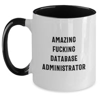 Load image into Gallery viewer, Funny Quote Gifts for Database Administrators, Amazing F--king Database Administrator Two Tone Coffee Mug, Graduation Unique Gifts from Family, Friends, Coworkers - Main