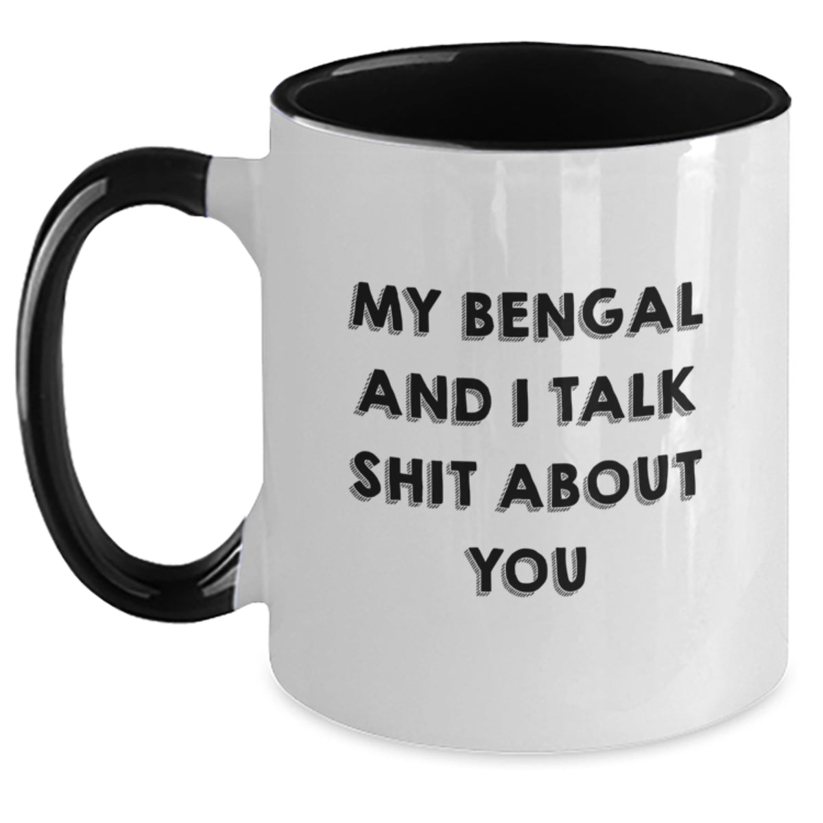 Bengal Cat Lovers Gifts Funny Two Tone Coffee Mugs for Graduation, Gifts from Men to Friends, Bengal Cat Mom and Dad, Funny Quote 'My Bengal And I Talk Shit About You' - Main