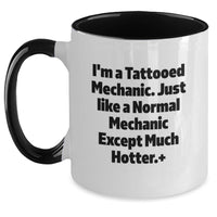 Load image into Gallery viewer, Funny Mechanic Gifts for Men - Two Tone Coffee Mug, I'm A Tattooed Mechanic Except Much Hotter., Graduation Unique Gifts from Friends - Main