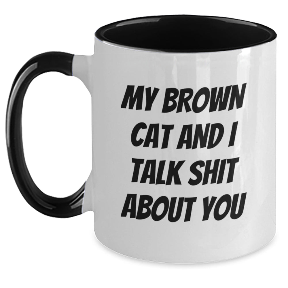 Funny Brown Cat Two Tone Coffee Mugs Gifts from Family to Brown Cat Lovers on Graduation Day, 'My Brown Cat And I Talk Shit About You' Quote, Unique Ceramic Mug for Men and Women - Main