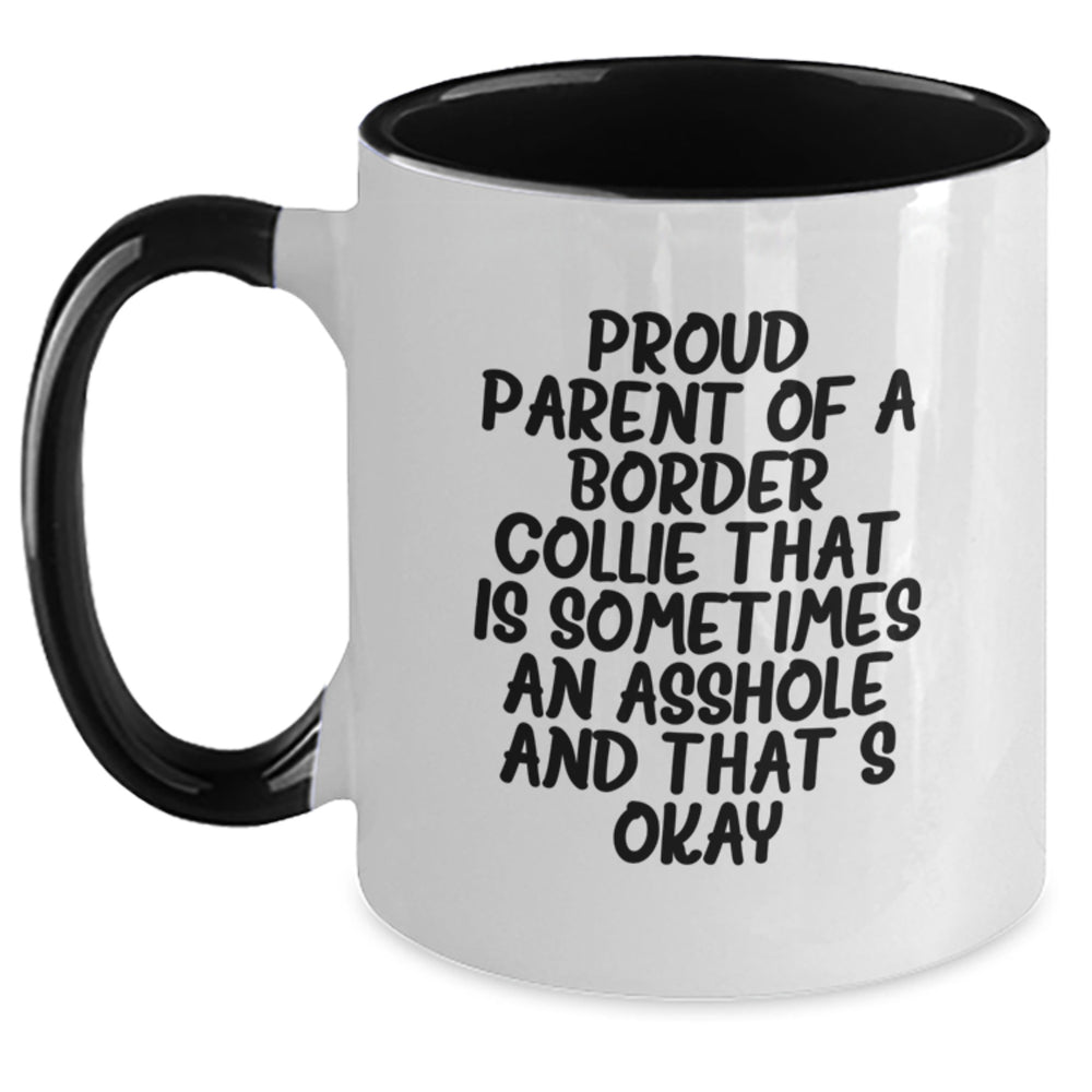 Funny Border Collie Dog Gifts from Men to Friends - Proud Parent Mug, Unique Graduation Gifts for Women, Two Tone Coffee Mug with Humorous Quote, Gifts for Border Collie Dog Lovers - Main