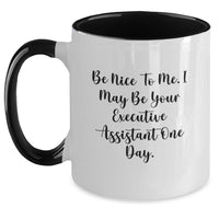 Load image into Gallery viewer, Funny Executive Assistant Gifts from Friends for Graduation Unique Two Tone Coffee Mug - Be Nice To Me - Main