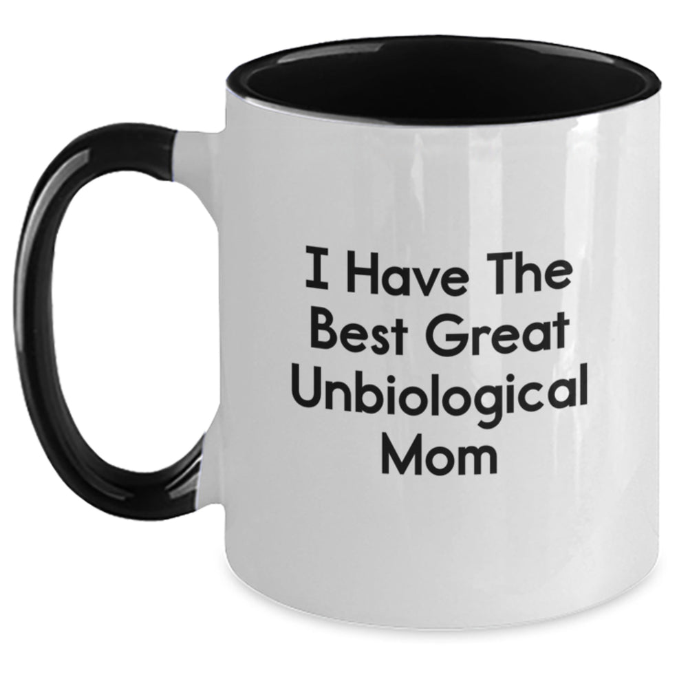 Funny Unbiological Mom Gifts for Graduation - I Have The Best Great Unbiological Mom Two Tone Coffee Mug - Main