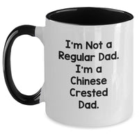 Load image into Gallery viewer, Funny Chinese Crested Dog Gifts for Dad Birthday Unique Two Tone Coffee Mug with I'm Not A Regular Dad. I'm A Chinese Crested Dad. Quote, Gifts from Dad to Chinese Crested Dog Lover - Main
