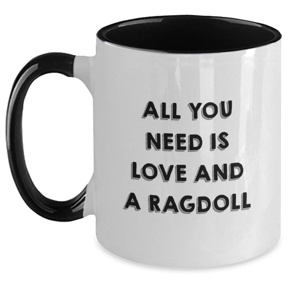 Ragdoll Cat Gifts, Funny Quote, Two Tone Coffee Mug for Graduation, All You Need Is Love And A Ragdoll, Gifts from Friends, Gifts for Ragdoll Cat Lovers - Main
