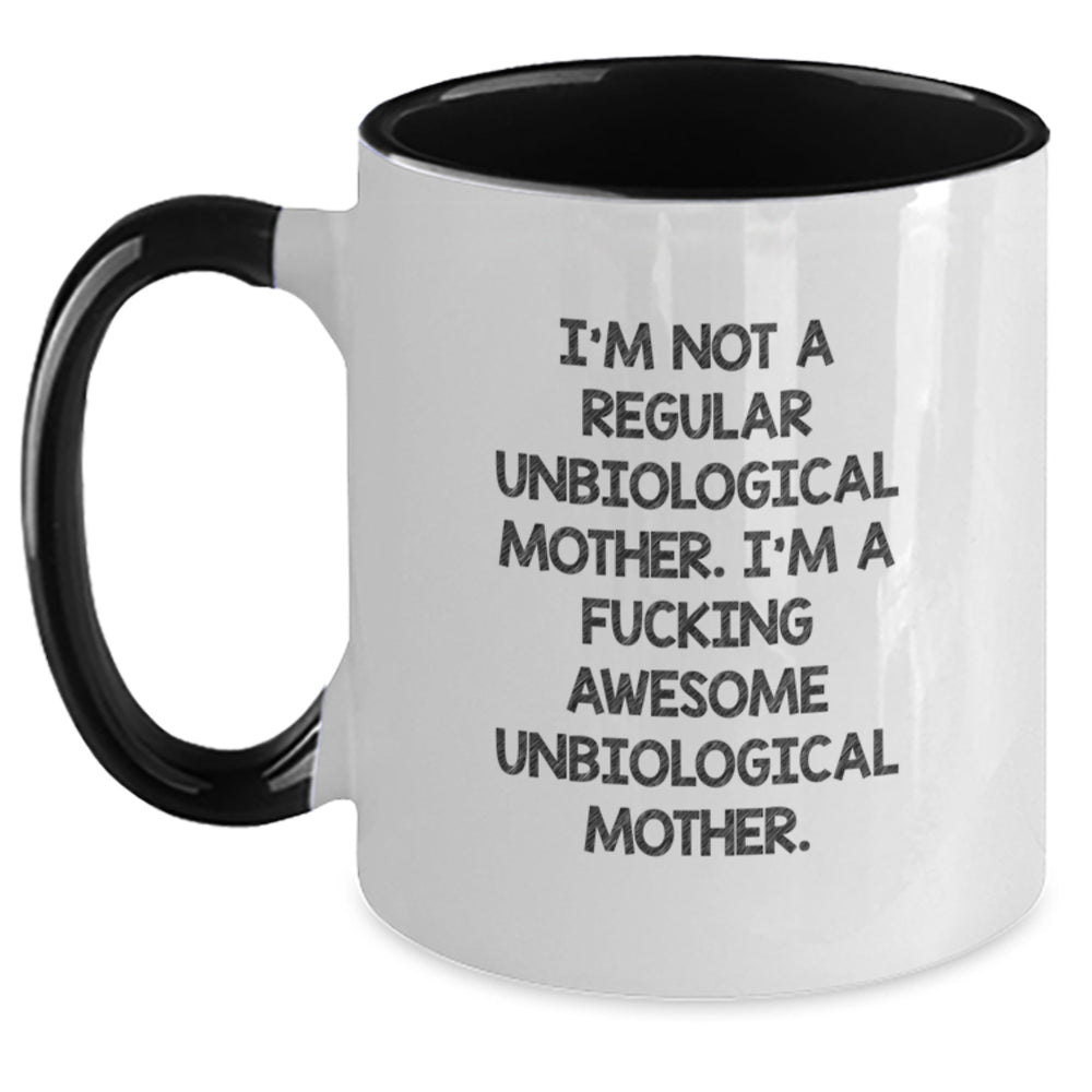 Funny Unbiological Mother Gifts from Friends for Unbiological Mothers, I'm Not A Regular Unbiological Mother. I'm A F--king Awesome Unbiological Mother. Two Tone Coffee Mug, Graduation Unique Gifts - Main