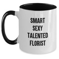 Load image into Gallery viewer, Gifts from Friends to Florist - Smart Sexy Talented Florist Quotes, Two Tone Coffee Mug for Florist, Funny Christmas Unique Gifts for Florist - Main