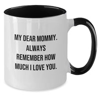 Load image into Gallery viewer, Funny Mommy Gifts from Friends, Family, and Loved Ones - My Dear Mommy Two Tone Coffee Mug, Birthday Unique Presents for Mommy, Mommy Love Quote - Additional
