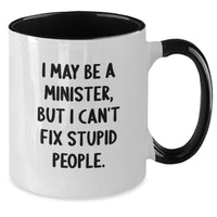 Load image into Gallery viewer, Funny Gifts from Men for Ministers - I May Be A Minister, But I Can&#39;t Fix Stupid People. Two Tone Coffee Mug Gifts for Minister Friends at Christmas, Unique Minister Presents - Additional
