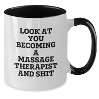 Load image into Gallery viewer, Funny Massage Therapist Gifts from Friends Valentine's Unique Two Tone Coffee Mugs, Look At You Becoming A Massage Therapist And Shit, For Massage Therapist, Men, Women, Friends, Coworkers, Family - Additional