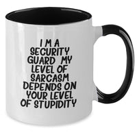 Load image into Gallery viewer, Funny Security Guard Gifts from Friends, Valentine's Unique Gifts for Security Guard Men, I'm A Security Guard, My Level Of Sarcasm Depends On Your Level Of Stupidity Coffee Mug - Additional