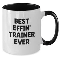 Load image into Gallery viewer, Funny Trainer Quotes, Gifts for Trainer, Best Effin' Trainer Ever Two Tone Coffee Mug, Mother's Day Unique Gifts from Friends - Additional