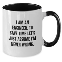 Load image into Gallery viewer, Funny Engineer Gifts from Men to Their Engineer Mom for Mother's Day Unique Two Tone Coffee Mugs with I'm Never Wrong Quote - Additional