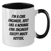 Load image into Gallery viewer, Funny Civil Engineer Gifts for Men from Friends, Unique Two Tone Coffee Mug with I&#39;m A Civil Engineer. Just Like A Normal Civil Engineer Except Much Hotter. Quote, Birthday Unique Gift Ideas - Additional
