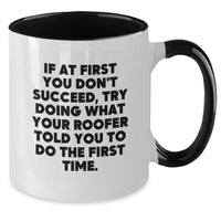 Load image into Gallery viewer, Funny Roofer Gifts for Men, Women, or Friends - If At First You Don't Succeed, Try Doing What Your Roofer Told You To Do The First Time. Two Tone Coffee Mug Gifts from Family - Additional