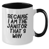 Load image into Gallery viewer, Funny Janitor Gifts from Men to Janitor for Valentine's, Two Tone Coffee Mug, Because I Am The Janitor. That's Why. - Unique Janitor Valentine's Unique Gifts - Additional