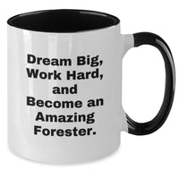 Load image into Gallery viewer, Funny Forester Gifts from Friends, Two Tone Coffee Mug, Inspirational Quote 'Dream Big, Work Hard, And Become An Amazing Forester' for Birthday - Additional