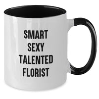 Load image into Gallery viewer, Gifts from Friends to Florist - Smart Sexy Talented Florist Quotes, Two Tone Coffee Mug for Florist, Funny Christmas Unique Gifts for Florist - Additional