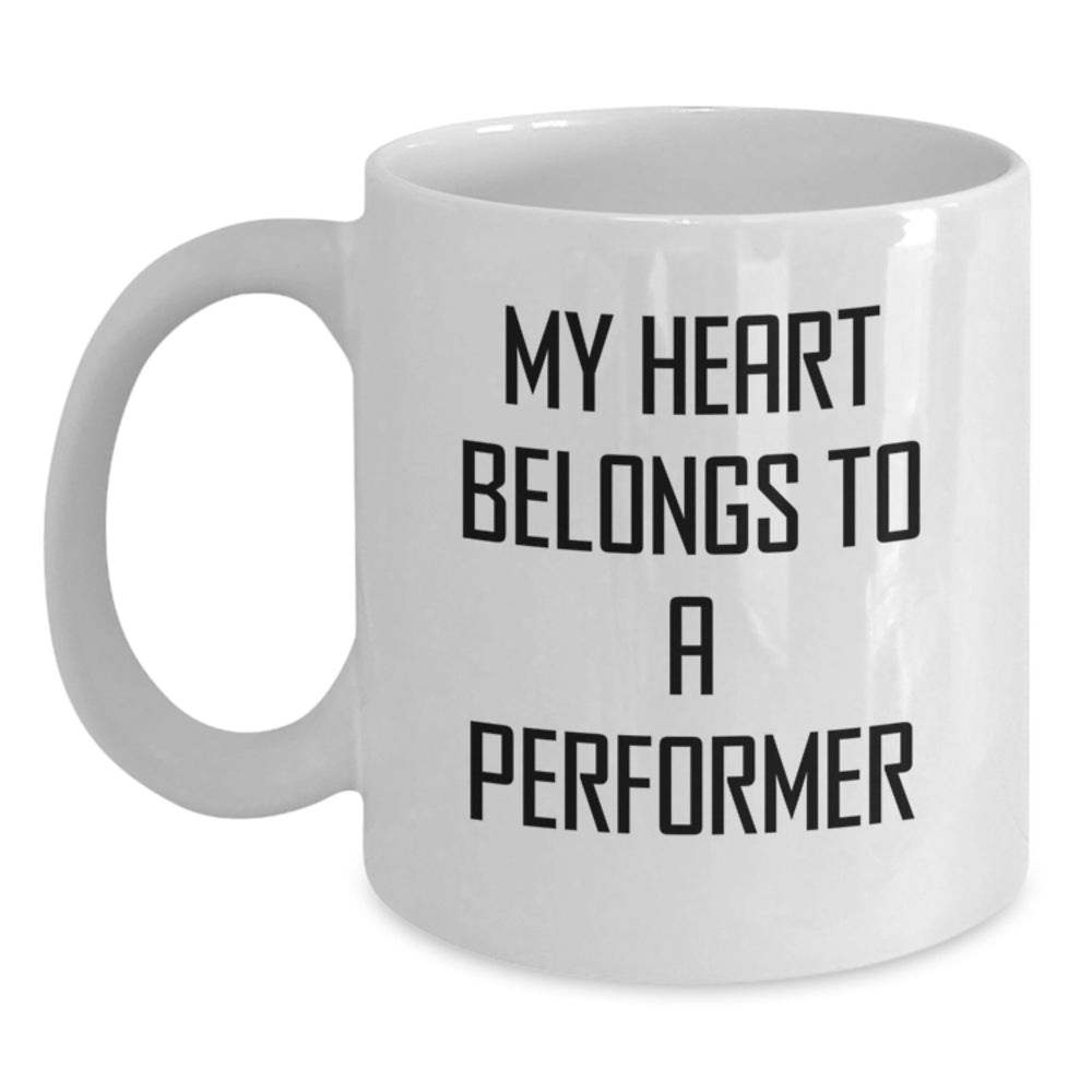 Funny Performer Gifts from Friends - My Heart Belongs To A Performer Quote White Coffee Mug, Birthday Unique Gifts for Performer - Main