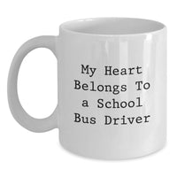 Load image into Gallery viewer, Funny School Bus Driver Gifts for Him, Graduation Unique Gifts from Men, White Coffee Mug with My Heart Belongs To A School Bus Driver Quote - Main