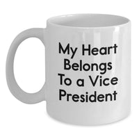 Load image into Gallery viewer, Funny Vice President Gifts for Men - White Coffee Mug with 'My Heart Belongs To A Vice President' Quote, Unique Birthday Unique Gifts from Friends to Coworkers - Main