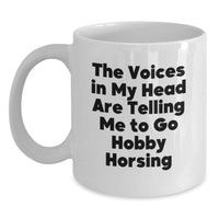 Load image into Gallery viewer, Funny Hobby Horsing Gifts for Men - White Coffee Mug - The Voices In My Head Are Telling Me To Go Hobby Horsing - Main
