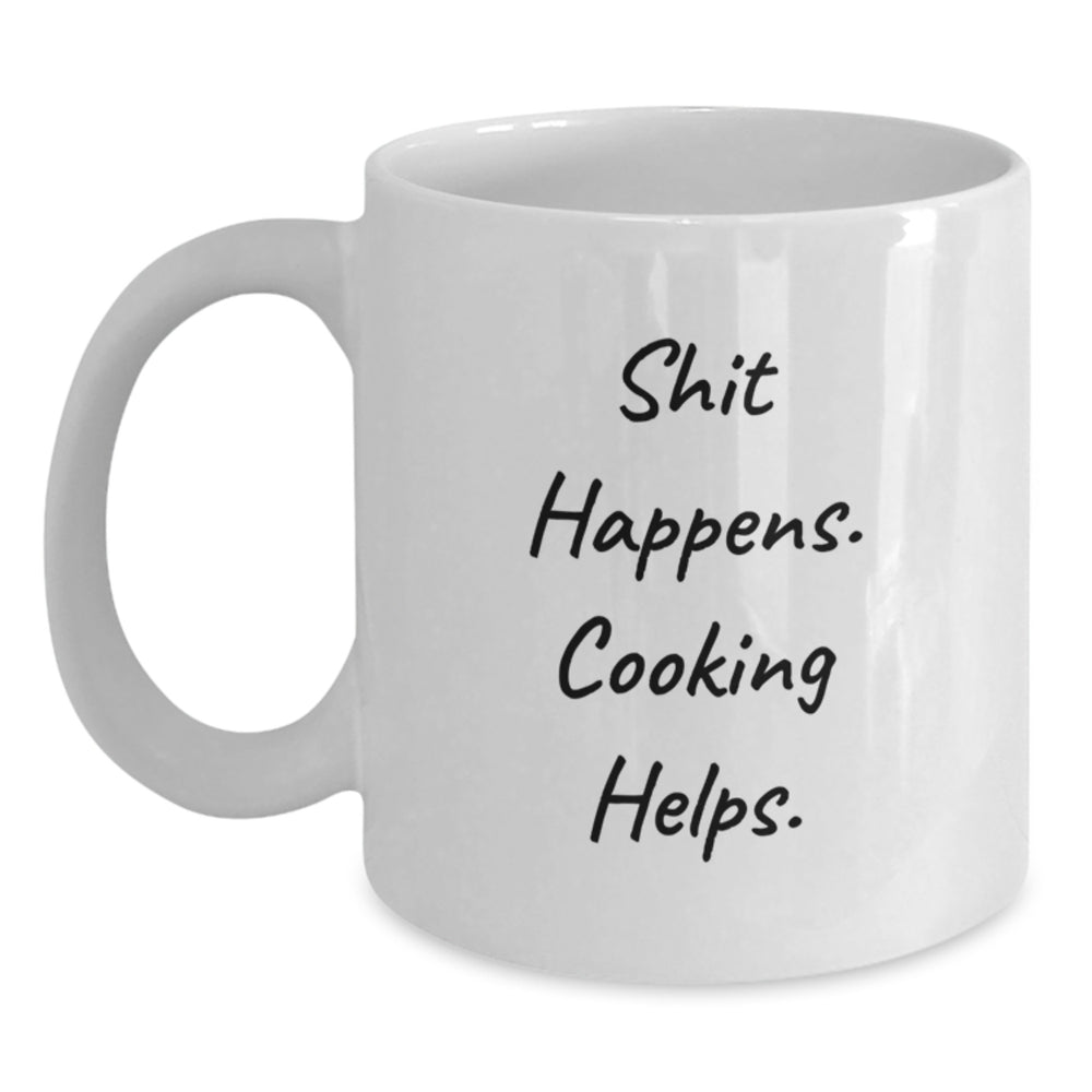 Funny Cooking Quote White Coffee Mug Gifts for Cooking Enthusiasts, 'Shit Happens. Cooking Helps.' from Friends to Family - Main
