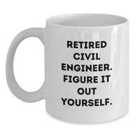 Load image into Gallery viewer, Civil Engineer Gifts, Funny Quote White Coffee Mug for Men, Women, Friends, Coworkers, Family - 11oz, 15oz Ceramic, Microwave, Dishwasher Safe - Main