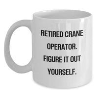Load image into Gallery viewer, Crane Operator Humor Gifts from Friends to Crane Operators, Funny White Coffee Mug for Birthday Celebrations - Main
