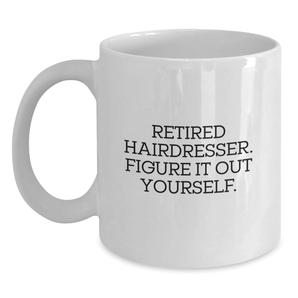 Funny Retired Hairdresser Gifts from Men, Women, or Friends for Hairdresser's Birthday - White Coffee Mug - Main
