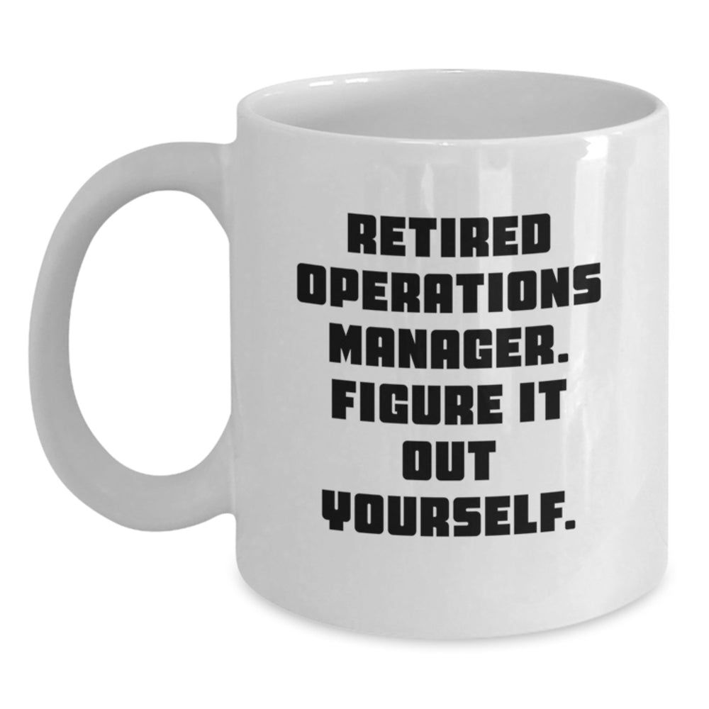Operations Manager Humor Gifts from Mom for Graduation Unique Operations Manager White Coffee Mug, 'Figure It Out Yourself', Funny Quote, 11oz or 15oz Capacity, Ceramic, Microwave and Dishwasher Safe - Main