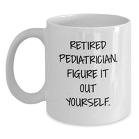 Load image into Gallery viewer, Funny Quotes for Pediatricians, Gifts from Friends and Family, White Coffee Mug, Perfect for Christmas Unique Gifts - Main