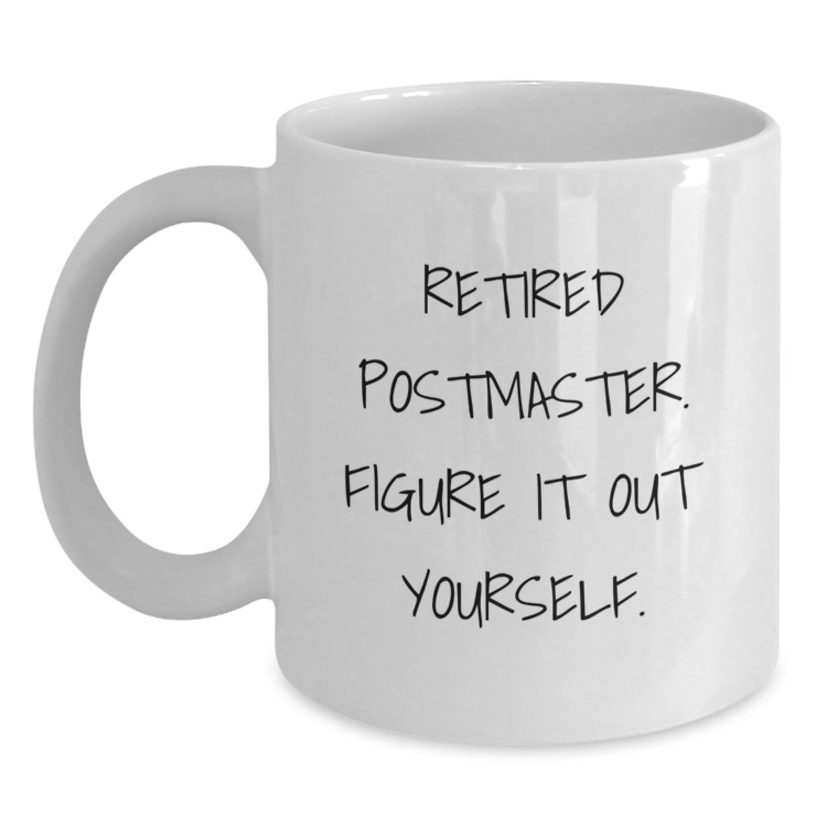 Funny Postmaster Gifts from Men to Graduating Friends - White Coffee Mug, 'Retired Postmaster. Figure It Out Yourself.' - Main