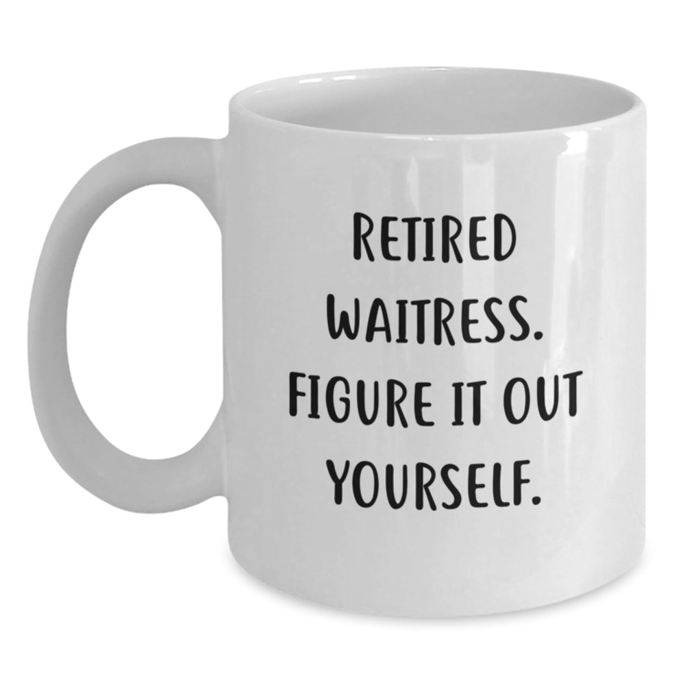 Funny Waitress Gifts from Friends for Waitress White Coffee Mugs, Retired Waitress Figure It Out Yourself, Unique Birthday Unique Gifts - Main
