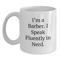 Load image into Gallery viewer, Funny Barber Gifts for Men White Coffee Mug - I Speak Fluently In genius, Unique Graduation Unique Gifts from Friends to Barber - Main
