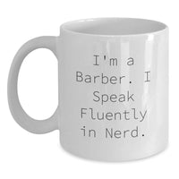 Load image into Gallery viewer, Funny Barber Gifts for Men Graduation Unique Mugs from Friends, I'm A Barber. I Speak Fluently In genius. White Coffee Mug, Perfect for Barber Enthusiasts and Graduates - Main