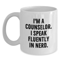 Load image into Gallery viewer, Funny Counselor Gifts from Men to Women, White Coffee Mug, I'm A Counselor. I Speak Fluently In genius. Christmas Unique - Main