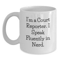 Load image into Gallery viewer, Funny Court Reporter Gifts for Men, White Coffee Mug, I'm A Court Reporter. I Speak Fluently In genius. Christmas Unique Gifts from Friends to Family - Main