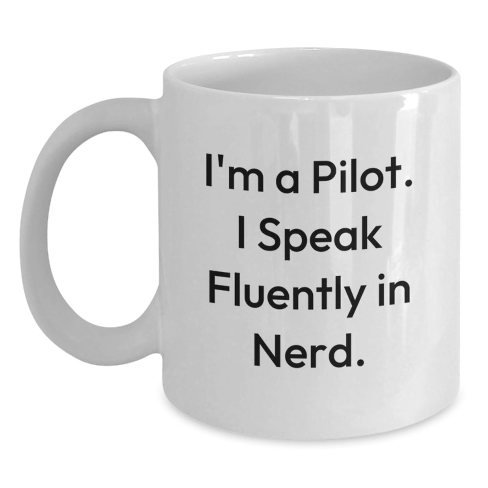 Pilot Humor Gifts from Friends for Birthday Unique Pilot Mug, I'm A Pilot. I Speak Fluently In genius., White Coffee Mug - Main
