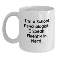 Load image into Gallery viewer, Funny Gifts from Friends for School Psychologist Men and Women, Christmas Unique Mugs with 'I'm A School Psychologist. I Speak Fluently In genius. - Main