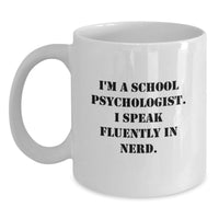 Load image into Gallery viewer, Funny Quote School Psychologist White Coffee Mug - Gifts from Friends to School Psychologist - Unique Christmas Unique Gifts for Men - Women - Friends - Coworkers - Family - School Psychologist - Main