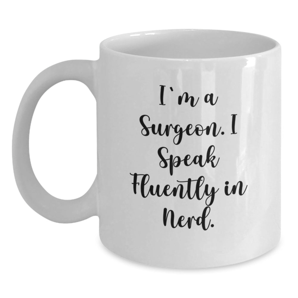 Funny Surgeon Gifts, Surgeon White Coffee Mug, Graduation Unique Gifts from Friends, 'I'm A Surgeon. I Speak Fluently In genius.' for Surgeon - Main