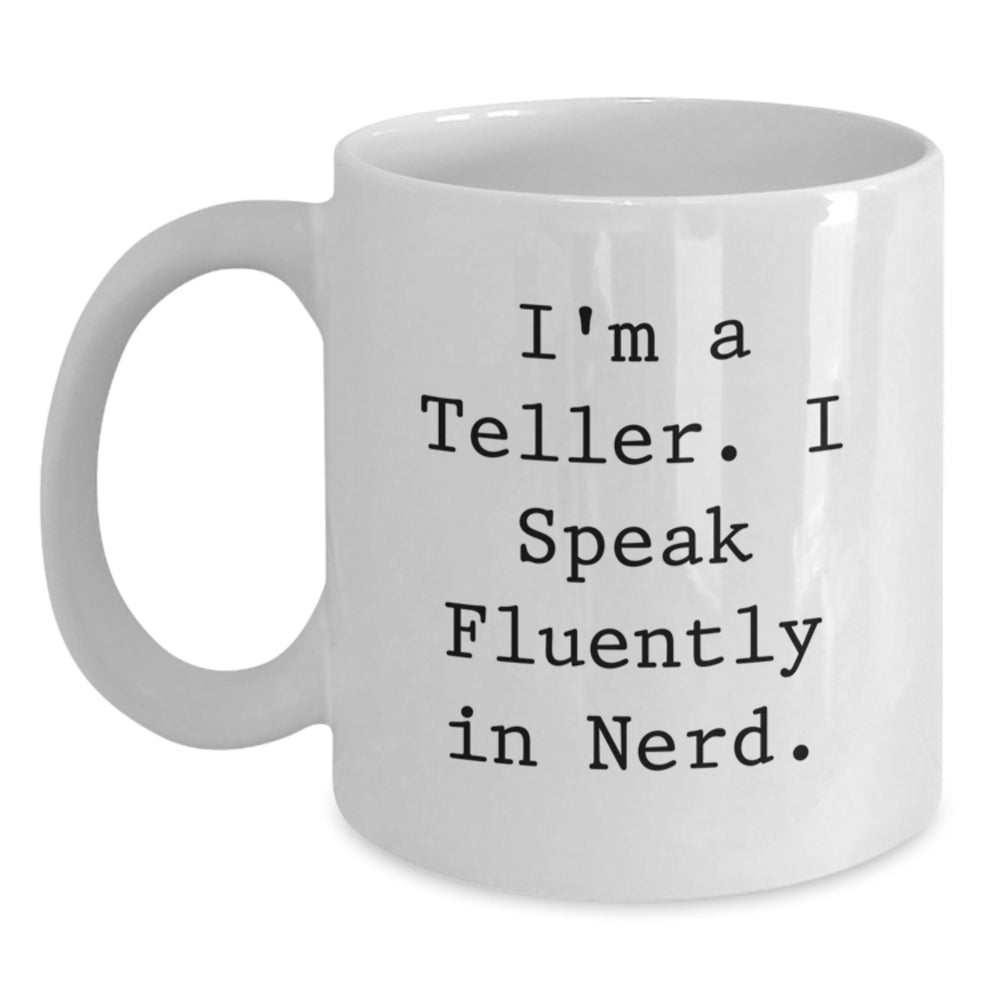 Funny Teller Gifts from Friends for Teller, White Coffee Mug for Graduation, I'm A Teller. I Speak Fluently In genius. Quote - Main