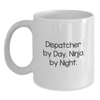 Load image into Gallery viewer, Funny Dispatcher Gifts from Friends, Unique White Coffee Mug for Dispatcher By Day. Ninja By Night, Graduation Unique Gifts for Men - Main