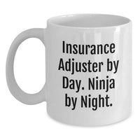 Load image into Gallery viewer, Funny Insurance Adjuster Gifts from Men to Insurance Adjuster, Christmas Unique Gifts for Him or Her, White Coffee Mug with Insurance Adjuster By Day. Ninja By Night. Quote - Main