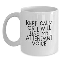 Load image into Gallery viewer, Funny Attendant Gifts from Friends, Inspirational White Coffee Mugs for Graduation, &#39;Keep Calm Or I Will Use My Attendant Voice&#39; - 11oz or 15oz Ceramic Mug - Main
