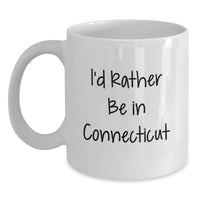 Load image into Gallery viewer, Connecticut White Coffee Mug, Funny Quote 'I'd Rather Be In Connecticut' Gifts for Men from Friends, Great Graduation Unique Gifts - Main