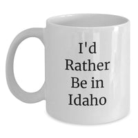 Load image into Gallery viewer, Funny Idaho White Coffee Mug Gifts from Friends to Idaho Men, Perfect Unique Gift for Idaho Graduation, I'd Rather Be In Idaho - Main
