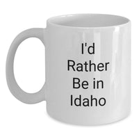 Load image into Gallery viewer, Funny I'd Rather Be In Idaho White Coffee Mug Gifts for Idaho Men Friends - 11oz or 15oz White Ceramic Mug for Graduation Unique Gifts from Idaho - Main